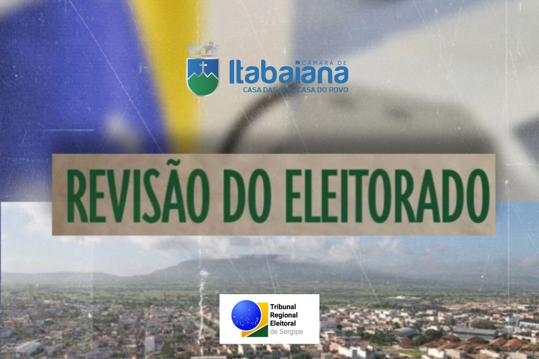 Câmara Municipal de Itabaiana e Justiça Eleitoral lançam campanha de conscientização para revisão eleitoral